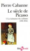 LE SIECLE DE PICASSO - VOL01 - LA NAISSANCE DU CUBISME (1881-1912)