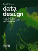 DATA DESIGN. LES DONNÉES COMME MATÉRIAU DE CRÉATION