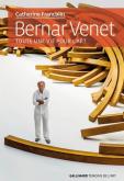 BERNAR VENET. TOUTE UNE VIE POUR L\