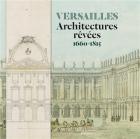 VERSAILLES - ARCHITECTURES RÊVÉES (1660-1815)