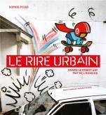 LE RIRE URBAIN. QUAND LE STREET ART FAIT DE L\