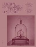 LE BUREAU INTERNATIONAL DES POIDS ET MESURES - 150 ANS DE MESURES POUR LE MONDE