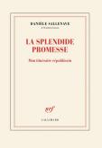 LA SPLENDIDE PROMESSE - MON ITINERAIRE REPUBLICAIN