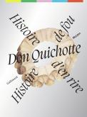 DON QUICHOTTE - HISTOIRE DE FOU, HISTOIRE D\
