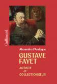 GUSTAVE FAYET - ARTISTE ET COLLECTIONNEUR