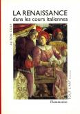RENAISSANCE DANS LES COURS ITALIENNES (LA)