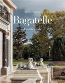 BAGATELLE. UNE FOLIE à PARIS