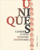 UNIQUES - CARNETS ÉCRITS, DESSINÉS, INIMPRIMÉS