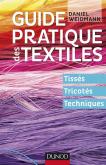 GUIDE PRATIQUE DES TEXTILES - TISSÉS, TRICOTÉS, TECHNIQUES