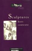 SCULPTURES HORS CONTEXTE
