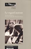 Le regard instruit. Action éducative et action culturelle dans les musées.