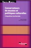 CONSERVATEURS DE MUSEES ET POLITIQUES CULTURELLES - L\