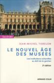 LE NOUVEL AGE DES MUSEES - LES INSTITUTIONS CULTURELLES AU DEFI DE LA GESTION