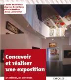 CONCEVOIR ET REALISER UNE EXPOSITION - LES METIERS, LES METHODES.