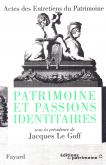 PATRIMOINE ET PASSIONS IDENTITAIRES - ACTES DES ENTRETIENS DU PATRIMOINE 1997