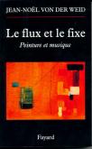 LE FLUX ET LE FIXE - PEINTURE ET MUSIQUE