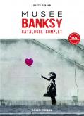 MUSéE BANKSY. CATALOGUE COMPLET