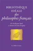 BIBLIOTHEQUE IDéALE DES PHILOSOPHES FRANçAIS. DE GUILLAUME BUDé à ANTOINE DE SAINT-éXUPERY