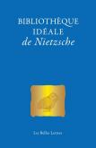 BIBLIOTHEQUE IDEALE DE NIETZSCHE