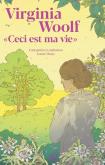 VIRGINIA WOOLF. CECI EST MA VIE