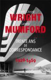FRANK LLOYD WRIGHT & LEWIS MUMFORD. TRENTE ANS DE CORRESPONDANCE 1926-1959
