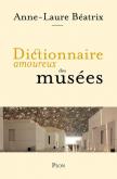 DICTIONNAIRE AMOUREUX DES MUSéES