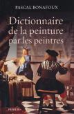 DICTIONNAIRE DE LA PEINTURE PAR LES PEINTRES