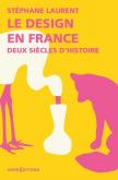 LE DESIGN EN FRANCE. DEUX SIèCLES D\