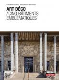 ART DéCO. CINQ BÂTIMENTS EMBLéMATIQUES