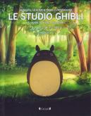 LE STUDIO GHIBLI. LE GUIDE DE TOUS LES FILMS. LE GUIDE DES FILMS DU STUDIO GHIBLI