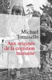 AUX ORIGINES DE LA COGNITION HUMAINE