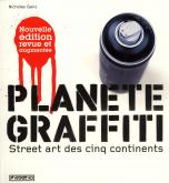 PLANETE GRAFFITI. STREET ART DES CINQ CONTINENTS (NE)