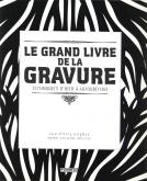 LE GRAND LIVRE DE LA GRAVURE. TECHNIQUES D\