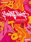 STREET FONTS. ALPHABETS DE GRAFFITIS DES QUATRE COINS DU GLO