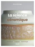 LA SCIENCE DE LA CéRAMIQUE. MATéRIAUX, CUISSONS ET TECHNOLOGIE