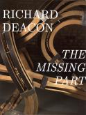 RICHARD DEACON - THE MISSING PART