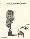 TOMI UNGERER ET SES MAITRES. INSPIRATIONS ET DIALOGUES