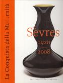 Sèvres 1920-2008. La conquista dalla modernità.. Le conquête de la modernité