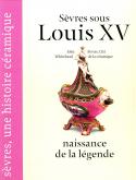 SEVRES SOUS LOUIS XV, NAISSANCE DE LA LEGENDE