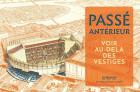 PASSE ANTERIEUR - VOIR AU-DELA DES VESTIGES