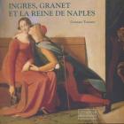 INGRES, GRANET ET LA REINE DE NAPLES