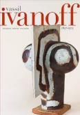 VASSIL IVANOFF, PEINTRE, CERAMISTE ET SCULPTEUR - (1897-1973) - EDITION BILINGUE