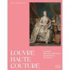 LOUVRE HAUTE COUTURE. UNE HISTOIRE DE LA MODE DANS LES COLLECTIONS DU LOUVRE