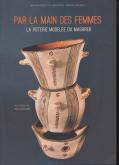 PAR LA MAIN DES FEMMES. LA POTERIE MODELÉE DU MAGHREB. MUSÉE DES CONFLUENCES