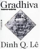 REVUE GRADHIVA. HORS SéRIE. DINH Q. LE. LE FIL DE LA MéMOIRE ET AUTRES PHOTOGRAPHIES