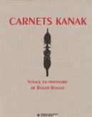 CARNETS KANAK. VOYAGE EN INVENTAIRE DE ROGER BOULAY