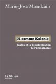 K COMME KOLONIE. KAFKA ET LA DÉCOLONISATION DE L\