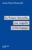 la-france-eternelle-une-enquEte-archeologique