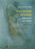 MES SOEURS DIVINES - RODIN ET 99 FEMMES DE SON ENTOURAGE