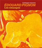 éDOUARD PIGNON. LES ESTAMPES. CATALOGUE RAISONNé